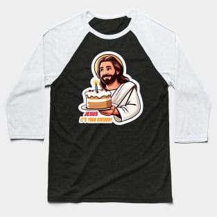 Jesus It's Your Birthday Baseball T-Shirt